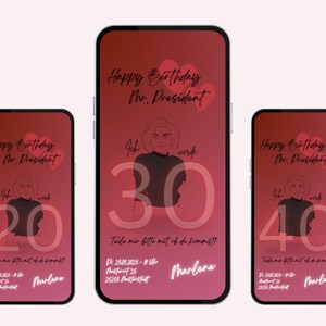May include: Three red and white smartphone screens displaying a birthday invitation. The text on the screens reads "Happy Birthday Mr. President" and "Ich werde 30". The invitation includes the date, time, and location of the party.