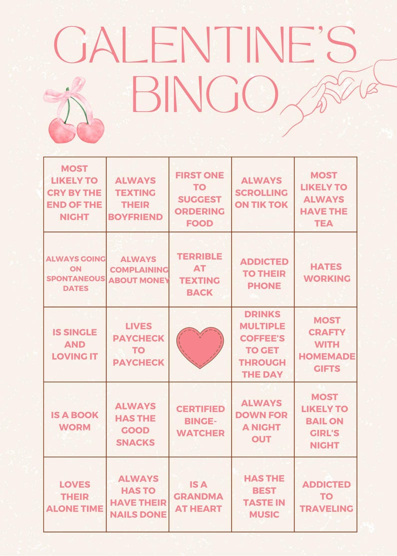 May include: A pink and brown Galentine's Bingo card with a pink heart in the centre. The card has 25 squares with different activities and phrases related to friendship, such as "Always texting their boyfriend", "Drinks multiple coffees to get through the day", and "Addicted to their phone".