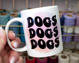 Dog Mug | Dogs Dogs Dogs | Ceramic 12oz