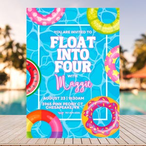May include: A party invitation with a blue water background and colorful inflatable rings. The text reads "FLOAT INTO FOUR with Maggie" with event details. The invitation includes a phone number and address.