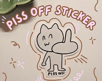Piss Off Glossy Sticker