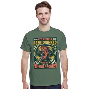 Just Another Beer Drinker with a Fishing Problem T-Shirt - Fun Fishing Gift - Casual Cotton Tee