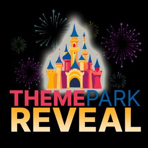 May include: A colorful illustration of a fairytale castle with fireworks exploding in the sky. The text "THEME PARK REVEAL" is below the castle.