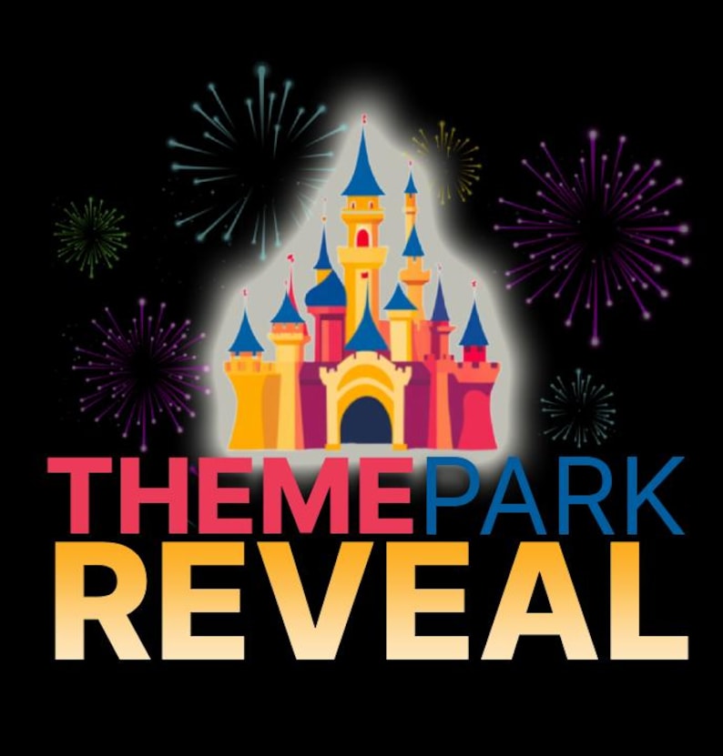 May include: A colorful illustration of a fairytale castle with fireworks exploding in the sky. The text "THEME PARK REVEAL" is below the castle.