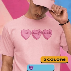 Live Laugh Loads Short Sleeve Tee - Gay Love Valentines Shirt - Funny Singles Shirt - Homo Cumslut Cumpdump Shirt