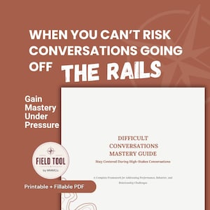May include: A digital document titled Difficult Conversations Mastery Guide with the subtitle Stay Centered During High-Stakes Conversations. The text reads When You Can't Risk Conversations Going Off The Rails and Gain Mastery Under Pressure.