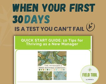 May include: A digital guide titled When Your First 30 Days Is A Test You Can't Fail, featuring a Quick Start Guide for new managers. It includes a Field Tool by MMMCo, a mind mapping graphic, and text indicating it is a printable and fillable PDF.