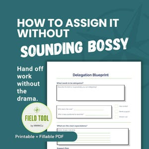 May include: A printable and fillable PDF document titled Delegation Blueprint on a teal background. The text reads How to assign it without sounding bossy, Hand off work without the drama, and includes a Field Tool by MMMCo circular logo.