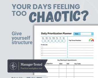 May include: A Daily Prioritization Planner printable and fillable PDF document. The page features sections for a to-do list, top three priorities with a gauge icon, key meetings and appointments, and notes. Text includes "YOUR DAYS FEELING TOO CHAOTIC?" and "Manager-Tested".