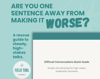 Puede incluir: Una guía digital titulada Difficult Conversations Quick Guide con el texto Are you one sentence away from making it worse? A rescue guide to steady, high-stakes talks. El documento es un PDF imprimible y rellenable de Field Tool.