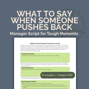 Peut inclure: Un document num&eacute;rique intitul&eacute; WHAT TO SAY WHEN SOMEONE PUSHES BACK Manager Script for Tough Moments. Il pr&eacute;sente un guide de cadre pour les conversations difficiles avec des sections pour Situation Overview, Desired Outcome et Key Discussion Points.