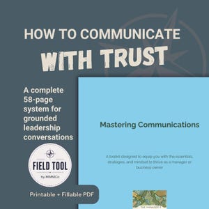 May include: A digital document titled How to Communicate with Trust, featuring a 58-page system for leadership conversations. It includes a Field Tool by MMMCo logo, a light blue page titled Mastering Communications, and a printable fillable PDF label.
