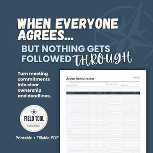 May include: A printable and fillable PDF action items tracker template on a dark blue background. The text reads: WHEN EVERYONE AGREES... BUT NOTHING GETS FOLLOWED THROUGH. Turn meeting commitments into clear ownership and deadlines. FIELD TOOL byMMMCo.