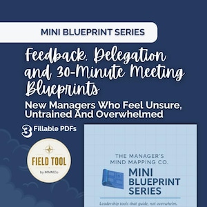Könnte beinhalten: Ein digitales Dokumentenset mit dem Titel Mini Blueprint Series: Feedback, Delegation and 30-Minute Meeting Blueprints for New Managers Who Feel Unsure, Untrained And Overwhelmed. Enthält 3 ausfüllbare PDFs, ein Field Tool by MMMCo Logo und ein gitterartiges Deckblatt.