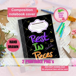 May include: A black composition notebook cover with the words "Rest In Pieces" in purple, green, and orange. The cover also features the text "Composition Book" and "Mochaha". The image includes pencils, scissors, and the text "2 Printable PNG's".