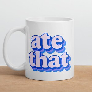 Ate That Mug | Congratulations Gift | Congratulations Mug | Exam Gift | Gift for Exam Success | Gift for New Job