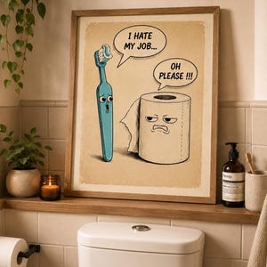 Könnte beinhalten: Ein gerahmter Kunstdruck mit einer blauen Cartoon-Zahnbürste mit schockiertem Gesichtsausdruck, die I HATE MY JOB sagt, und einer Rolle Toilettenpapier mit genervtem Gesichtsausdruck, die OH PLEASE !!! sagt, auf hellbeigem Hintergrund.