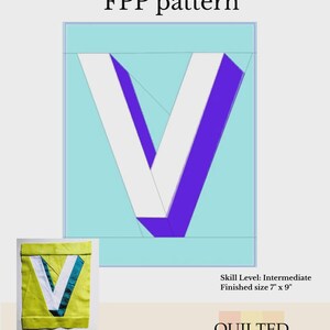 May include: A quilting pattern for a shadow letter "V" in a geometric design. The pattern includes a diagram of the letter "V" in white and purple on a light blue background. The finished size is 7" x 9". The skill level is intermediate.