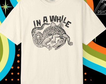 In a While Crocodile Shirt Funny Tee See Ya Later Alligator T-Shirt Later Gator Shirt Humorous Graphic T-Shirt Weird Animal