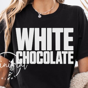 Funny White Chocolate PNG: Minimalist Shirt Saying, Printable Quote (Digital File)