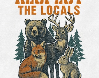 Rustic Woodland Animal Respect the Locals PNG, Fall Camping Sublimation, Vintage Forest Wildlife Shirt Design, Bear Deer Fox Clipart