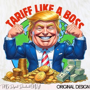 Funny Political Trump Tariff Like a Boss PNG, Trump Tariff War Sublimation, 2025 Trump MAGA Republican Png, Patriotic Trump Cartoon Png