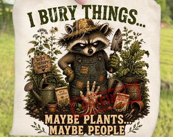 Funny Raccoon Gardener PNG Bundle, I Bury Things Maybe Plants Maybe People Gardening Sublimation, Retro Dark Humor Garden Halloween Clipart
