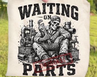 Funny Plumber Skeleton Waiting On Parts PNG, Pipe Wrench Plumber Shirt Sublimation, Plumbing Tradesman Construction Digital Download