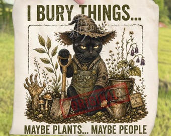 Funny Black Witch Cat Gardening Halloween Plant Lover PNG Bundle, I Bury Things Maybe Plants Maybe People Sublimation, Gothic Garden Clipart