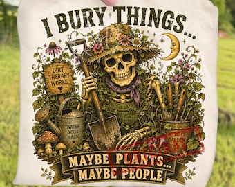 Funny Skeleton Gardener Halloween Plant Lover PNG Bundle, I Bury Things Maybe Plants Maybe People Clipart, Gothic Witch Garden Sublimation