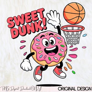 May include: A cartoon illustration of a donut dunking a basketball. The donut is pink with sprinkles, wearing red sneakers, and has a smiling face. The words "SWEET DUNK!" are in red above the donut. A basketball and hoop are also in the image.
