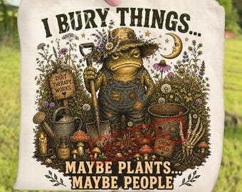 Funny Frog Gardening Plant Lover PNG Bundle, I Bury Things Maybe Plants Maybe People Gardener Sublimation, Retro Garden Halloween Clipart