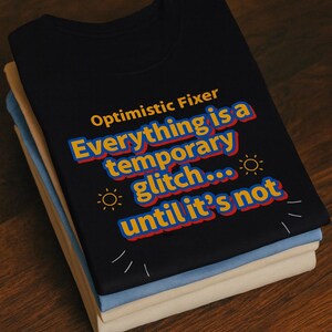 Camiseta I.T Optimistic Fixer | Presente engraçado para cientistas da computação, engenheiros de software, desenvolvedores e entusiastas de tecnologia