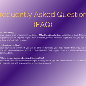 May include: A purple and white graphic with the text "Frequently Asked Questions (FAQ)". The text explains the purchase of digital I AM Affirmation Cards, download instructions, and troubleshooting for printing.