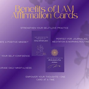 May include: A purple graphic with gold text listing the benefits of "I AM Affirmation Cards." The image highlights strengthening self-love, cultivating a positive mindset, and boosting self-confidence. Affirmation cards are shown with inspirational text.