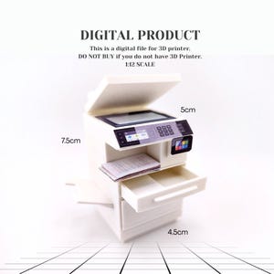 May include: A 1:12 scale digital file for a 3D printer, featuring a white office copier model. The text reads DIGITAL PRODUCT, This is a digital file for 3D printer. DO NOT BUY if you do not have 3D Printer. 1:12 SCALE. Dimensions are 7.5cm, 5cm, and 4.5cm.