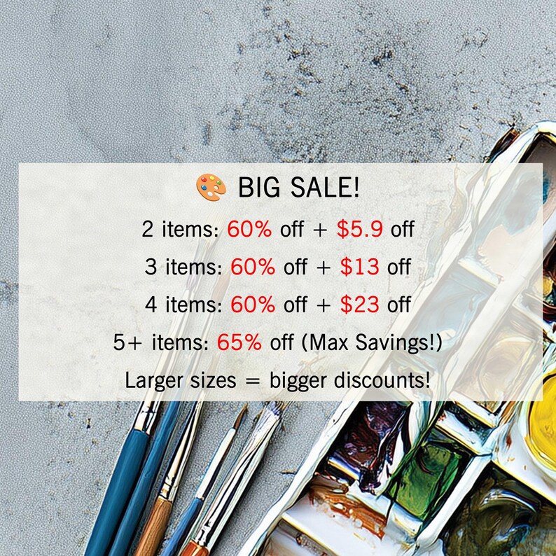 May include: Image featuring a painter's palette, paintbrushes, and text that reads "BIG SALE!" with discount details. The text indicates discounts for purchasing multiple items, with larger sizes offering bigger discounts.