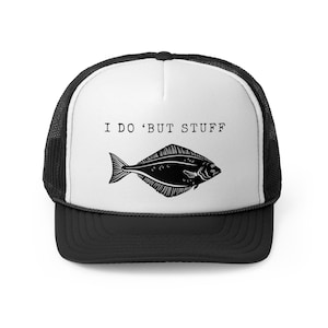 I Do &#39;But Stuff - Funny Halibut Fishing Trucker Hat, Fishing Enthusiast Mesh Cap, Outdoors, Father&#39;s Day Gift, Fishing Lover