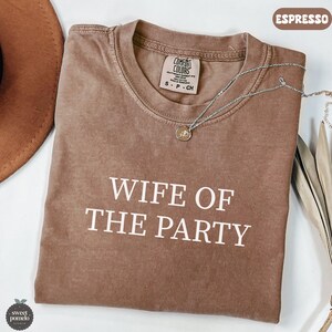 Wife of the Party T shirt Bride to be Gift Bachelorette Party Tee Bride Tee Funny Bride Top Fun Wife Shirt Unique Engagement Party Gift