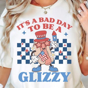 It&#39;s A Bad Day To Be A Glizzy Shirt, 4th of July Hot Dog Lover Shirt, Funny Hot Dog Meme Tee, America TShirt, Independence Day T-Shirt Tees