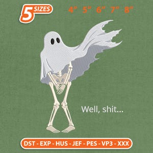 Puede incluir: Un diseño de bordado que muestra un esqueleto cubierto por una sábana de fantasma blanca, con el texto "Well, shit..." debajo. La imagen incluye la etiqueta "5 SIZES" y las medidas "4" 5" 6" 7" 8"" arriba, y formatos de archivo abajo.