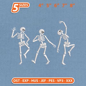 May include: An embroidery design featuring three white skeletons in dancing poses on a blue background. Text includes 5 SIZES 4 5 6 7 8 and file formats DST, EXP, HUS, JEF, PES, VP3, XXX. The skeletons are depicted in various dynamic positions.