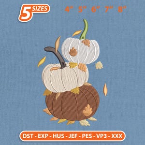 May include: An embroidery design featuring a stack of three pumpkins in white, cream, and brown, accented with scattered orange and yellow leaves. The text 5 SIZES 4 5 6 7 8 and DST EXP HUS JEF PES VP3 XXX is visible on a blue background.