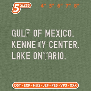 May include: An embroidery design file featuring the white text GULF OF MEXICO, KENNEDY CENTER, LAKE ONTARIO on a sage green background. The image includes the text 5 SIZES 4" 5" 6" 7" 8" and a bottom bar listing file formats DST, EXP, HUS, JEF, PES, VP3, XXX.