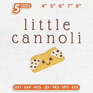 May include: An embroidered design featuring the words "little cannoli" above a cartoon cannoli with a smiling face. The design is available in 5 sizes, ranging from 4 to 8 inches. The design is available in DST, EXP, HUS, JEF, PES, VP3, and XXX formats.