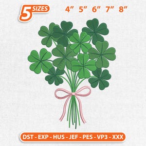 May include: An embroidery design of a bouquet of green shamrocks tied with a pink ribbon. The design is available in 5 sizes: 4", 5", 6", 7", and 8". The image also displays the file types: DST, EXP, HUS, JEF, PES, VP3, and XXX.