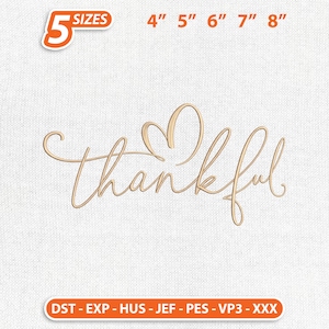 Puede incluir: Un diseño de bordado con la palabra thankful en letra cursiva y una forma de corazón sobre la letra k. El texto 5 SIZES 4" 5" 6" 7" 8" aparece arriba, y los formatos DST, EXP, HUS, JEF, PES, VP3, XXX se listan abajo.