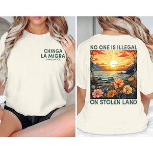 Chinga La Migra Shirt, No Human Is Illegal on Stolen Land Tshirt, Human Rights, Anti Deportation, No Human Is Illegal, Anti Ice Maga Fascism