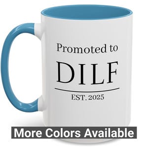 Personalized Promoted to DILF 15oz Mug, Father&#39;s Day Gift, Dad Mug, Gift for Dad, New Dad Gift, Baby Shower Gift, Fathers Day, DILF EST Mug