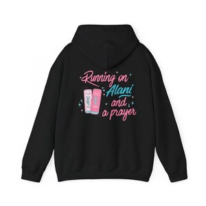 Running on Alani and a Prayer Sweatshirt | Funny Christian Sweatshirt | Just a Girl Graphic Crewneck | Cozy Neutral Energy Drink Shirt Black Hoodie